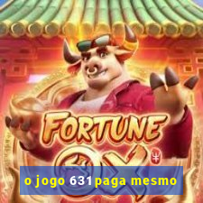 o jogo 631 paga mesmo